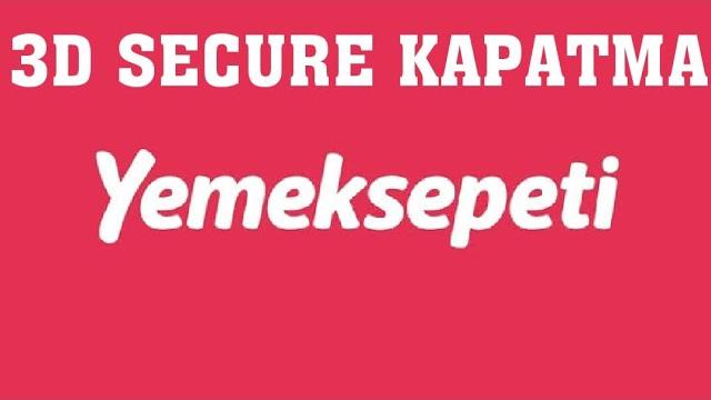 Yemeksepeti 3D Secure Kapatma