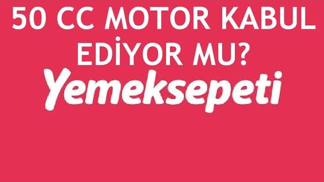 Yemeksepeti 50 CC Motor Kabul Ediyor Mu?