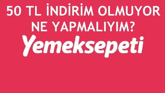 Yemeksepeti 50 TL İndirim Olmuyor Ne Yapmalıyım?