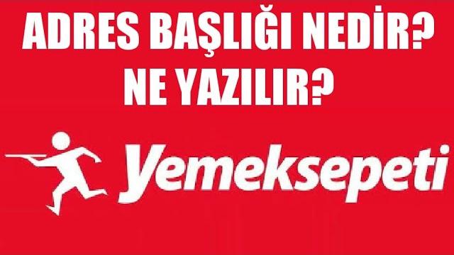 YemekSepeti Adres Başlığı Nedir?
