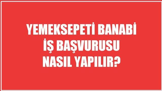 Yemeksepeti Banabi İş Başvurusu Nasıl Yapılır?