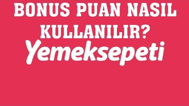 Yemeksepeti Bonus Puan Nasıl Kullanılır?