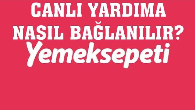 Yemeksepeti Canlı Yardıma Nasıl Bağlanırım?