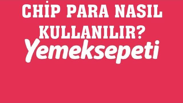Yemeksepeti Chip Para Nasıl Kullanılır?