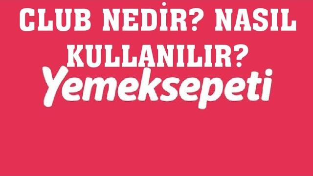 Yemeksepeti Club Nedir? Nasıl Kullanılır?