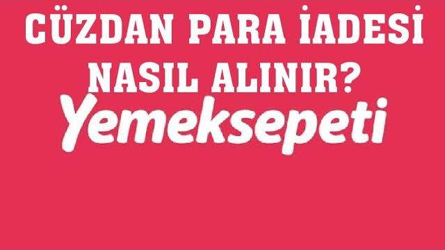 Yemeksepeti Cüzdan Para İadesi Nasıl Alınır?