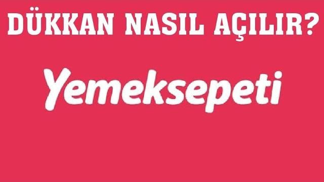 Yemeksepeti Dükkan Nasıl Açılır?