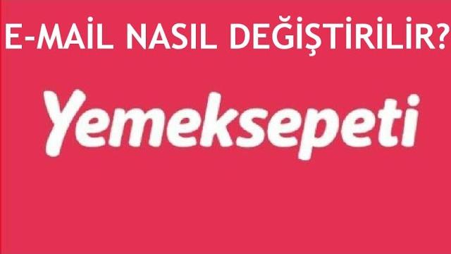 Yemeksepeti E-Mail Değiştirme Nasıl Yapılır?