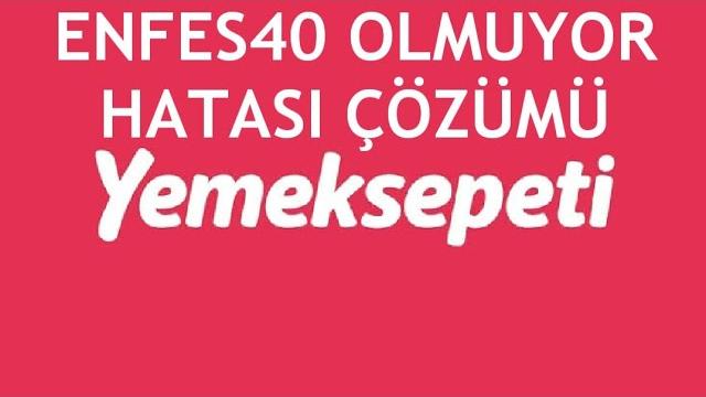 Yemeksepeti Enfes40 Olmuyor Hatası Çözümü