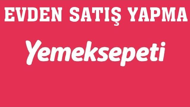 Yemeksepeti Evden Satış Nasıl Yapılır?