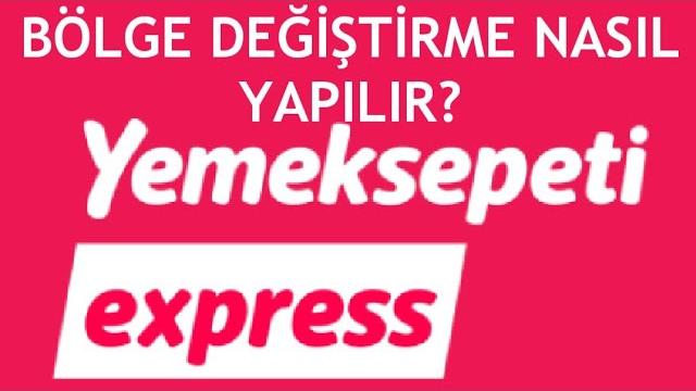 Yemeksepeti Express Bölge Değiştirme Nasıl Yapılır?