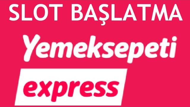 Yemeksepeti Express Slot Başlatma Nasıl Yapılır?