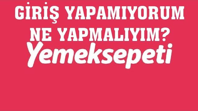Yemeksepeti Giriş Yapamıyorum Ne Yapmalıyım?