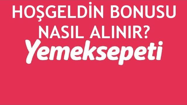 Yemeksepeti Hoşgeldin Bonusu Nasıl Alınır?
