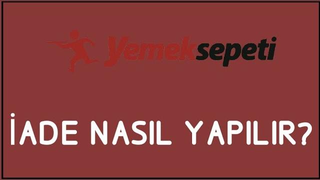 Yemeksepeti İade Nasıl Yapılır? İade İşlemleri