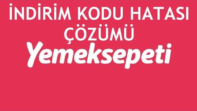Yemeksepeti İndirim Kodu Hatası Çözümü