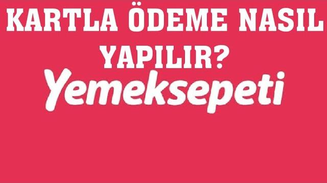 Yemeksepeti Kartla Ödeme Nasıl Yapılır?