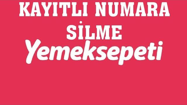 Yemeksepeti Kayıtlı Numara Silme Nasıl Yapılır?