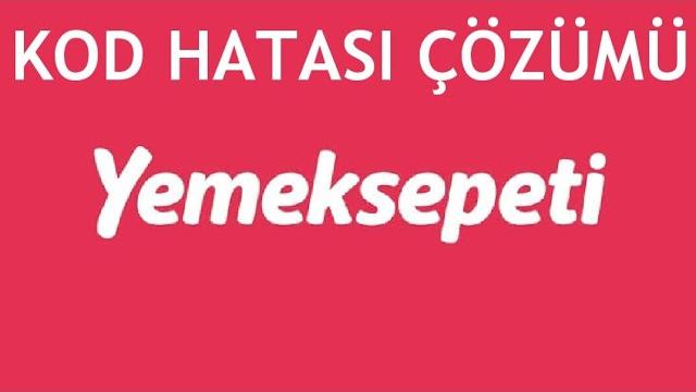 Yemeksepeti Kod Hatası ve Çözümü