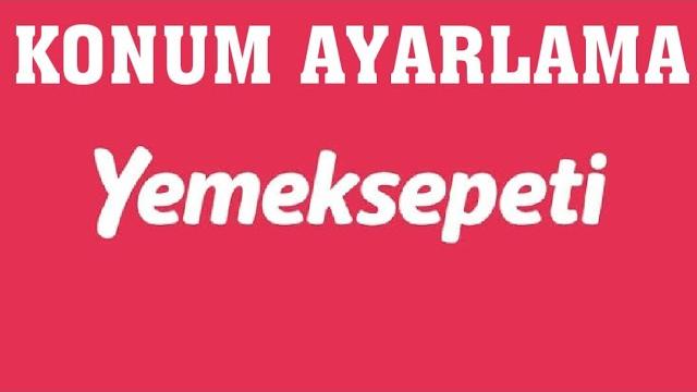 Yemeksepeti Konum Ayarlama Nasıl Yapılır?
