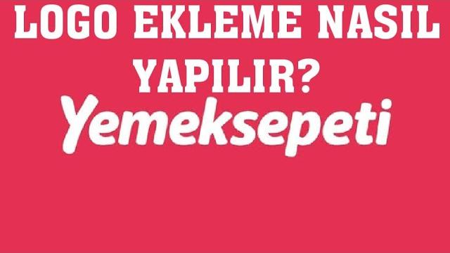 Yemeksepeti Logo Ekleme Nasıl Yapılır?