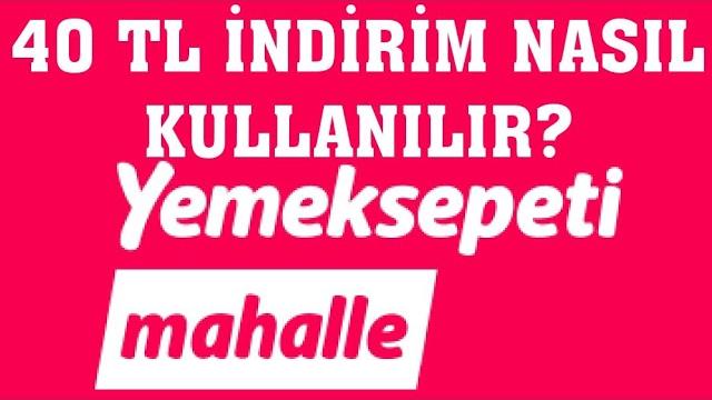 Yemeksepeti Mahalle 40 TL İndirim Kodu Nasıl Kullanılır?