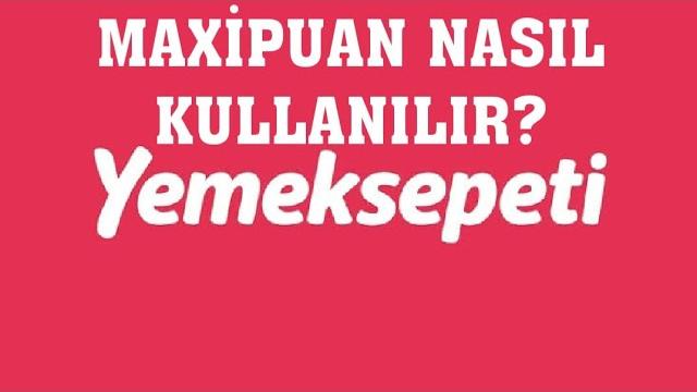 Yemeksepeti Maxipuan Nasıl Kullanılır?