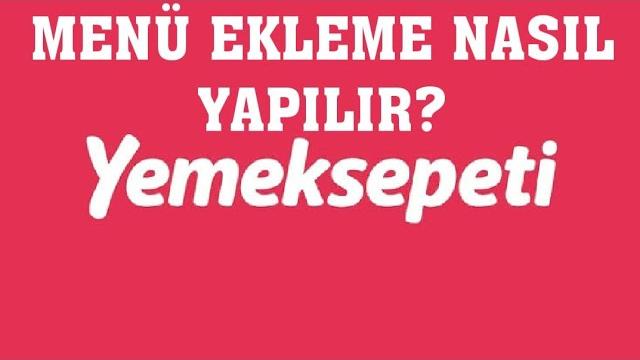Yemeksepeti Menü Ekleme Nasıl Yapılır?