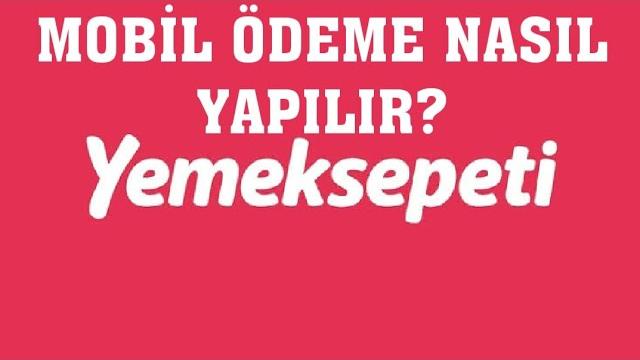 Yemeksepeti Mobil Ödeme Nasıl Yapılır?
