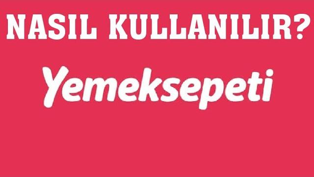 Yemeksepeti Nasıl Kullanılır? Sipariş Verme | Ödeme Yöntemi | Kayıt Olma