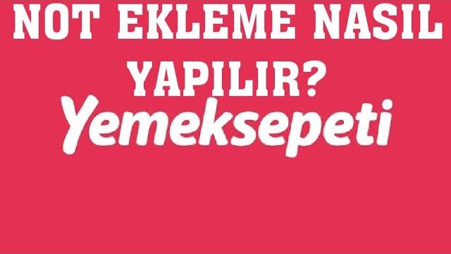 Yemeksepeti Not Ekleme Nasıl Yapılır?