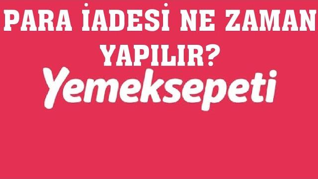 Yemeksepeti Para İadesi Ne Zaman Yapılır?