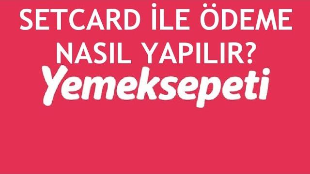 Yemeksepeti Setcard İle Ödeme Nasıl Yapılır?