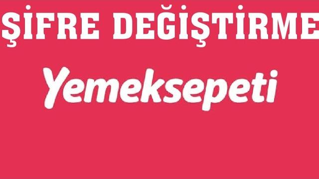 Yemeksepeti Şifre Nasıl Değiştirilir?