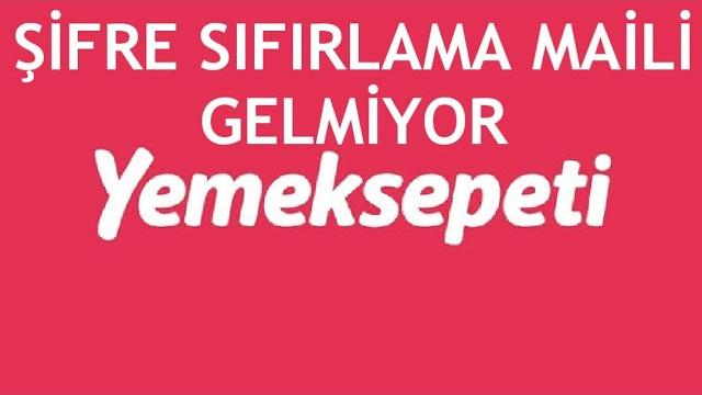 Yemeksepeti Şifre Sıfırlama Maili Gelmiyor Ne Yapmalıyım?