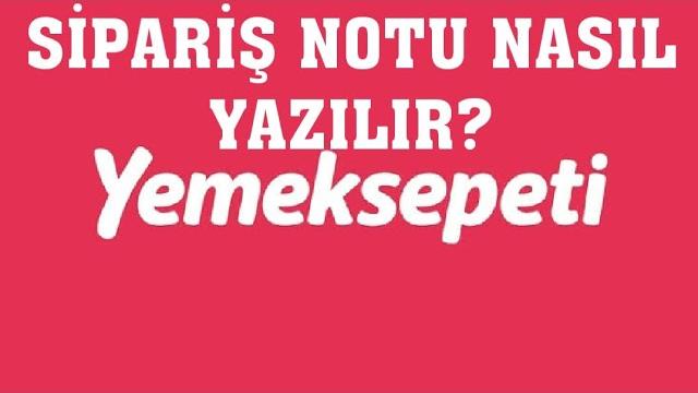 Yemeksepeti Sipariş Notu Nasıl Yazılır?
