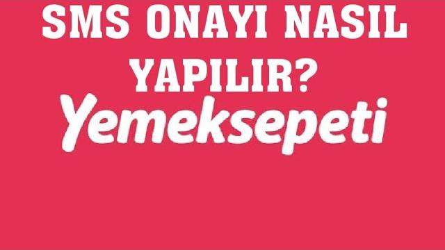 Yemeksepeti Sms Onayı Nasıl Yapılır?