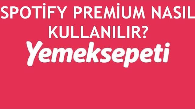 Yemeksepeti Spotify Premium Kodu Nasıl Kullanılır? Nasıl Alınır?