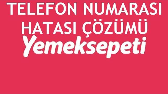 Yemeksepeti Telefon Numarası Hatası ve Çözümü