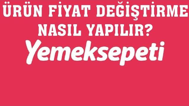 Yemeksepeti Ürün Fiyat Değiştirme Nasıl Yapılır?