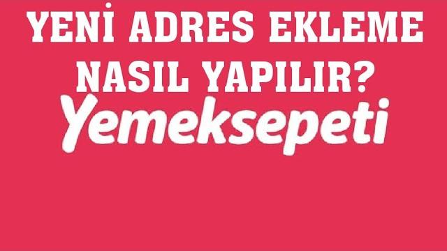 Yemeksepeti Yeni Adres Ekleme Nasıl Yapılır?