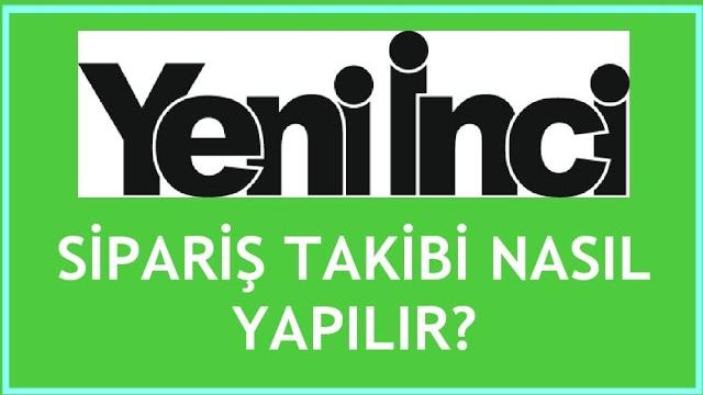 Yeni İnci Sipariş Takibi Nasıl Yapılır?