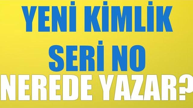 Yeni Kimlik Seri No Nerede Yazar?
