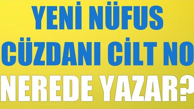 Yeni Nüfus Cüzdanı Cilt No Nerede Yazar?