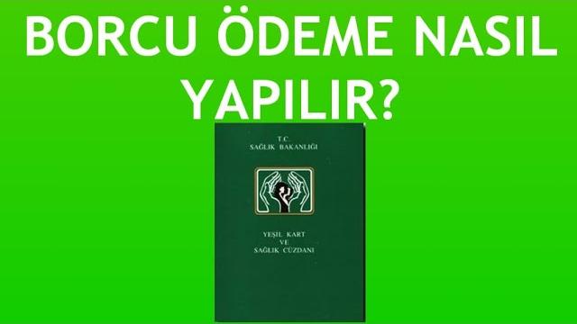 Yeşil Kart Borcu Ödeme Nasıl Yapılır?