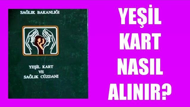 Yeşil Kart Nasıl Alınır? Nasıl Çıkartılır?