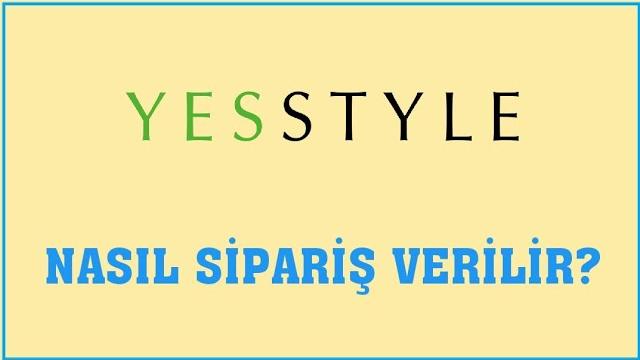Yesstyle Nasıl Sipariş Verilir? Sipariş Oluşturma