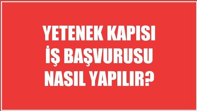Yetenek Kapısı İş Başvurusu Nasıl Yapılır?