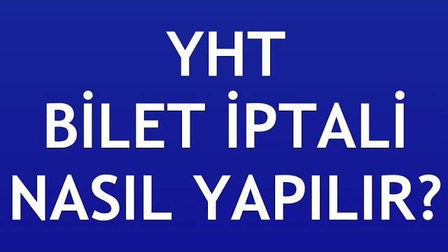 YHT Bilet İptali Nasıl Yapılır?