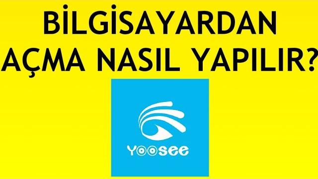 Yoosee Kamera Bilgisayarda Açma Nasıl Yapılır?